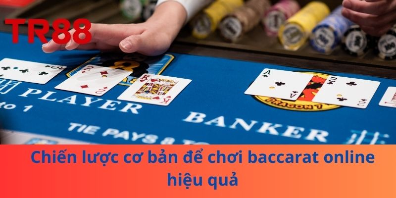 Baccarat Online Hấp Dẫn: Bí Quyết Thắng Lớn Mọi Phiên Chơi 4 Chiến lược cơ bản để chơi baccarat online hiệu quả
