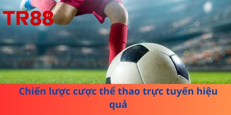 Khám Phá Cược Thể Thao Trực Tuyến: Từ Người Mới Đến Cao Thủ 3 Chiến lược cược thể thao trực tuyến hiệu quả